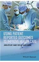 Using Patient Reported Outcomes to Improve Health Care