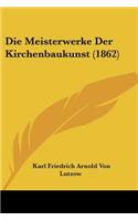 Die Meisterwerke Der Kirchenbaukunst (1862)