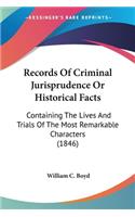 Records Of Criminal Jurisprudence Or Historical Facts