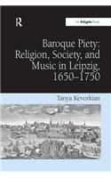 Baroque Piety: Religion, Society, and Music in Leipzig, 1650–1750