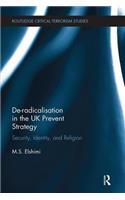De-Radicalisation in the UK Prevent Strategy