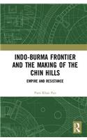 Indo-Burma Frontier and the Making of the Chin Hills