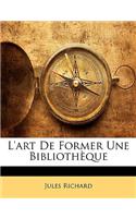 L'Art de Former Une Bibliothèque: (French)