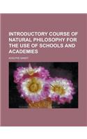 Introductory Course of Natural Philosophy for the Use of Schools and Academies