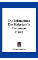 Die Bekampfung Der Bleigefahr In Bleihutten (1908): (German)