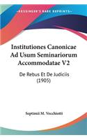 Institutiones Canonicae Ad Usum Seminariorum Accommodatae V2
