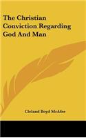 Christian Conviction Regarding God And Man