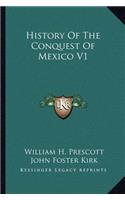 History Of The Conquest Of Mexico V1