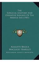 The Surgical Anatomy And Operative Surgery Of The Middle Ear (1901)