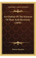 An Outline Of The Sciences Of Heat And Electricity (1830): (English)