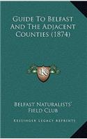Guide To Belfast And The Adjacent Counties (1874)