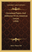 Occasional Papers and Addresses of an American Lawyer (1920)