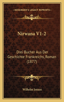 Nirwana V1-2: Drei Bucher Aus Der Geschichte Frankreichs, Roman (1877)(English)