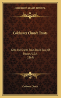 Colchester Church Trusts: Gifts And Grants From David Sear, Of Boston, U.S.A. (1863)(English)