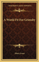 A World Fit For Grimsby