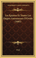 Les Epistres Et Toutes Les Elegies Amoureuses D'Ovide (1685)