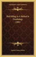 Bird Killing As A Method In Ornithology (1901)