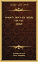 Notes Of A Trip To The Veddahs Of Ceylon (1902): (English)