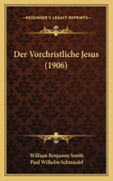 Vorchristliche Jesus (1906)