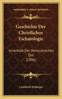 Geschichte Der Christlichen Eschatologie: Innerhalb Der Vornicanischen Zeit (1896)(German)