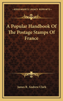 Popular Handbook Of The Postage Stamps Of France