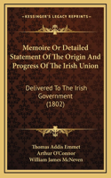 Memoire Or Detailed Statement Of The Origin And Progress Of The Irish Union