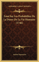 Essai Sur Les Probabilites De La Duree De La Vie Humaine (1746)