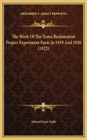 The Work Of The Yuma Reclamation Project Experiment Farm In 1919 And 1920 (1922)