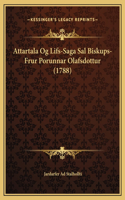 Attartala Og Lifs-Saga Sal Biskups-Frur Porunnar Olafsdottur (1788)