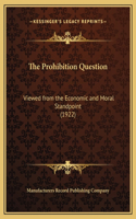 The Prohibition Question: Viewed from the Economic and Moral Standpoint (1922)