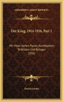 Der Krieg, 1914-1916, Part 1: Mit Vielen Karten, Planen, Kunstblattern, Tertbildern Und Beilagen (1916)