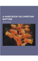 A Hand-Book on Christian Baptism