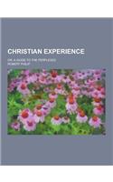 Christian Experience; Or, a Guide to the Perplexed: (English)