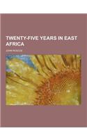 Twenty-Five Years in East Africa