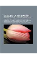 Saga de La Fundacion: Libros de La Saga de La Fundacion, Personajes de La Saga de La Fundacion, Planetas de La Saga de La Fundacion, Yo, Robot(Spanish)