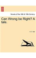 Can Wrong Be Right? a Tale.: (English)