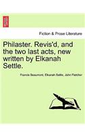 Philaster. Revis'd, and the Two Last Acts, New Written by Elkanah Settle.: (English)