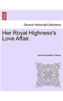 Her Royal Highness's Love Affair.