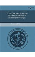 Expert Testimony and the Social Transmission of Scientific Knowledge