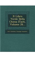 Il Libro Verde Della Chiesa D'asti, Volume 26...