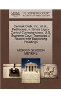 Cermak Club, Inc., Et Al., Petitioners, V. Illinois Liquor Control Commissioners. U.S. Supreme Court Transcript of Record with Supporting Pleadings