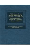 Publications De La Section Historique De L'institut Grand-Ducal De Luxembourg, Volume 35