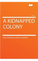 A Kidnapped Colony