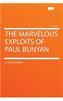 The Marvelous Exploits of Paul Bunyan