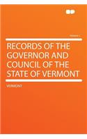 Records of the Governor and Council of the State of Vermont Volume 1