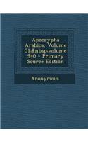 Apocrypha Arabica, Volume 51; Volume 940 - Primary Source Edition