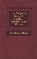 Les Cinquante Livres Du Digeste...