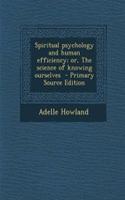 Spiritual Psychology and Human Efficiency; Or, the Science of Knowing Ourselves