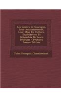 Les Landes de Gascogne, Leur Assainissement, Leur Mise En Culture, Exploitation Et Debouches de Leurs Produits - Primary Source Edition