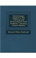 Bacteriology: Applied to the Canning and Preserving of Food Products - Primary Source Edition